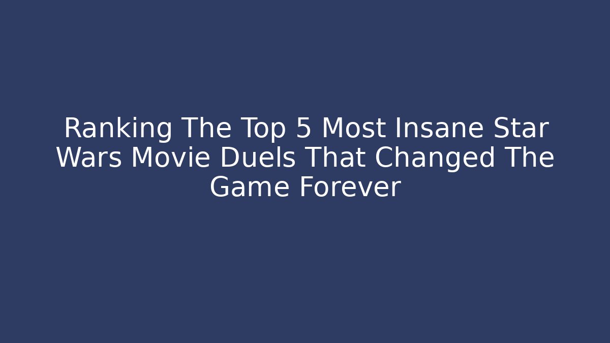 Ranking The Top 5 Most Insane Star Wars Movie Duels That Changed The Game Forever
