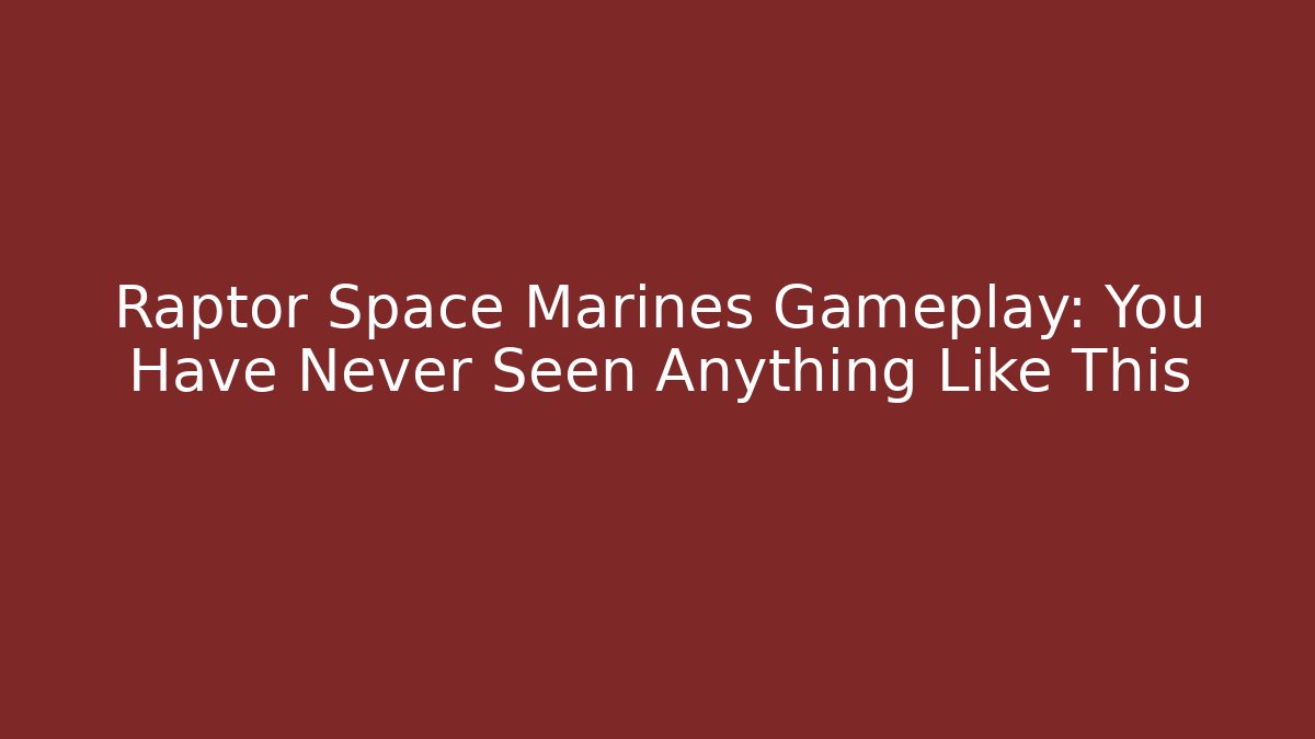 Raptor Space Marines Gameplay: You Have Never Seen Anything Like This