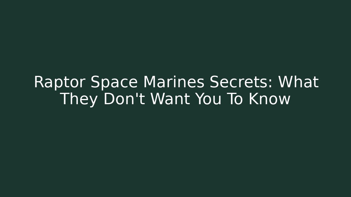 Raptor Space Marines Secrets: What They Don't Want You To Know