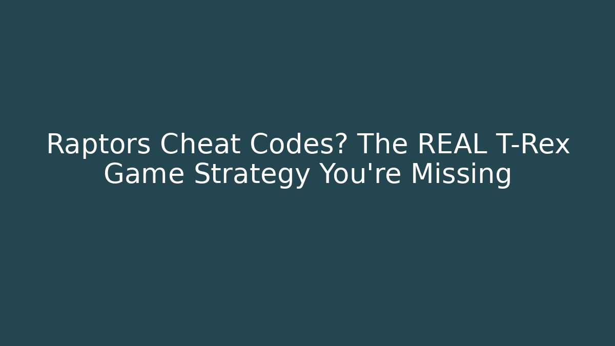 Raptors Cheat Codes? The REAL T-Rex Game Strategy You're Missing - Vintage E-Juice