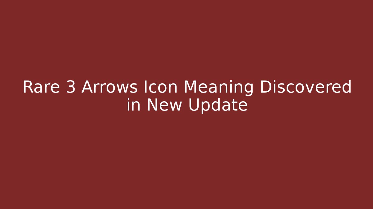Rare 3 Arrows Icon Meaning Discovered in New Update