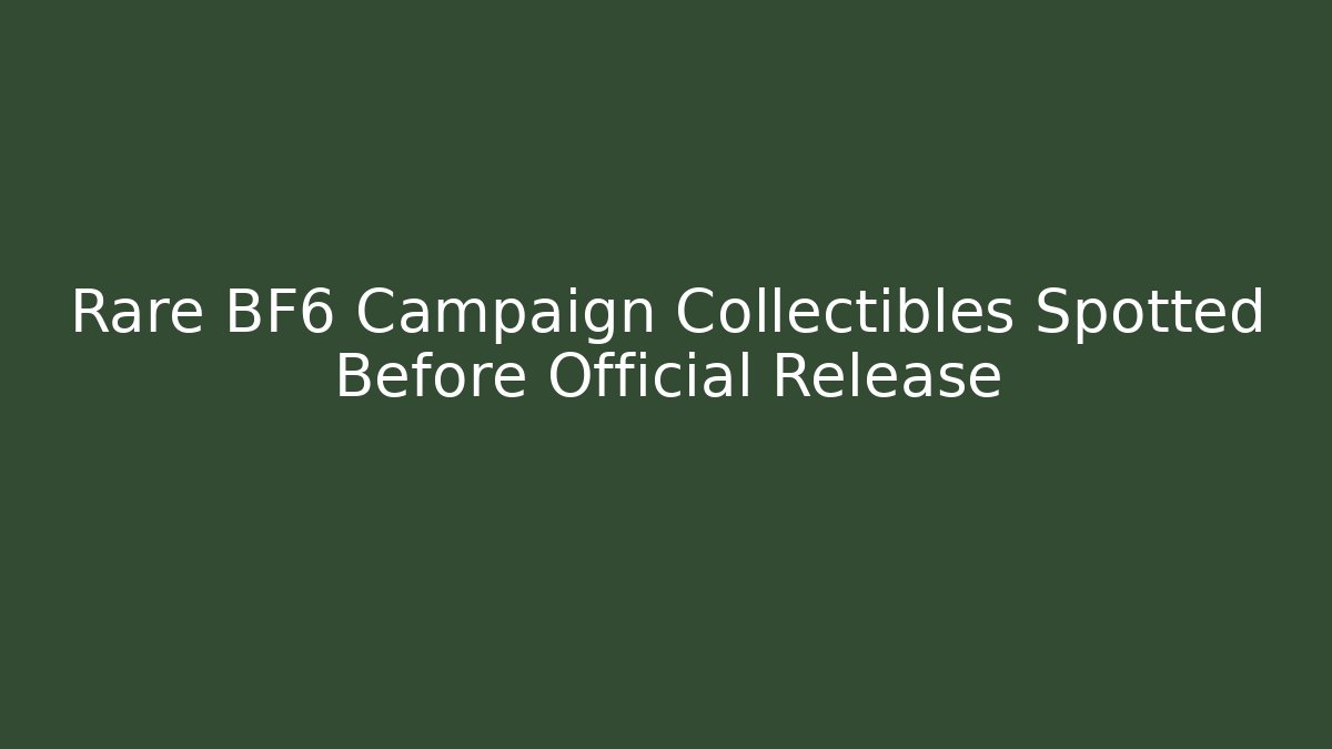 Rare BF6 Campaign Collectibles Spotted Before Official Release