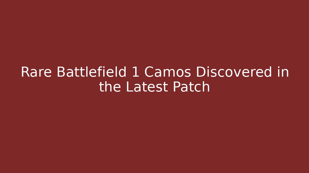 Rare Battlefield 1 Camos Discovered in the Latest Patch