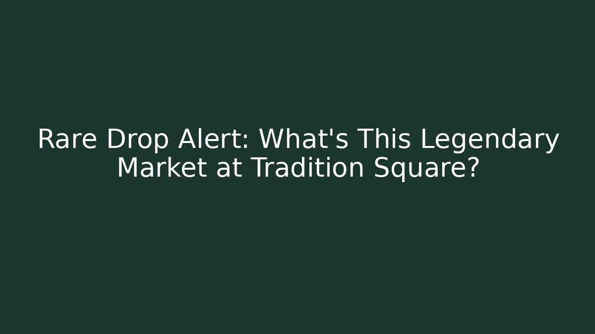 Rare Drop Alert: What’s This Legendary Market at Tradition Square? - Vintage E-Juice