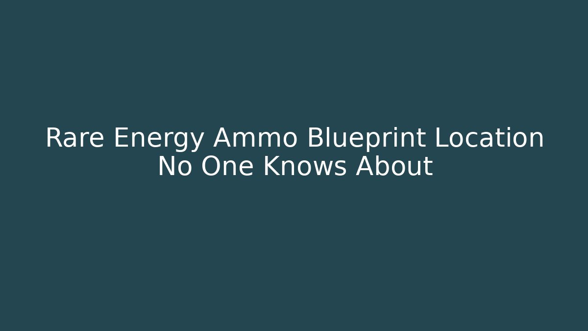 Rare Energy Ammo Blueprint Location No One Knows About