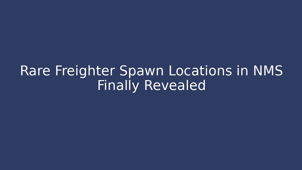 Rare Freighter Spawn Locations in NMS Finally Revealed - Vintage E-Juice