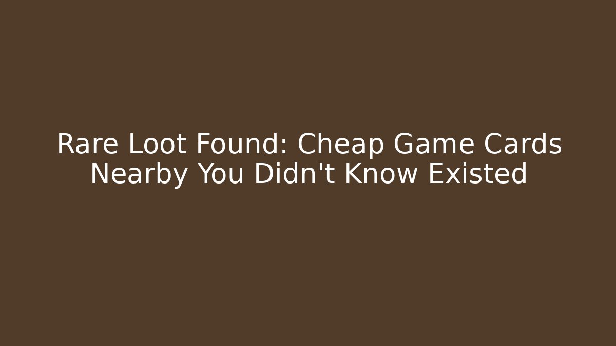 Rare Loot Found: Cheap Game Cards Nearby You Didn't Know Existed - Vintage E-Juice