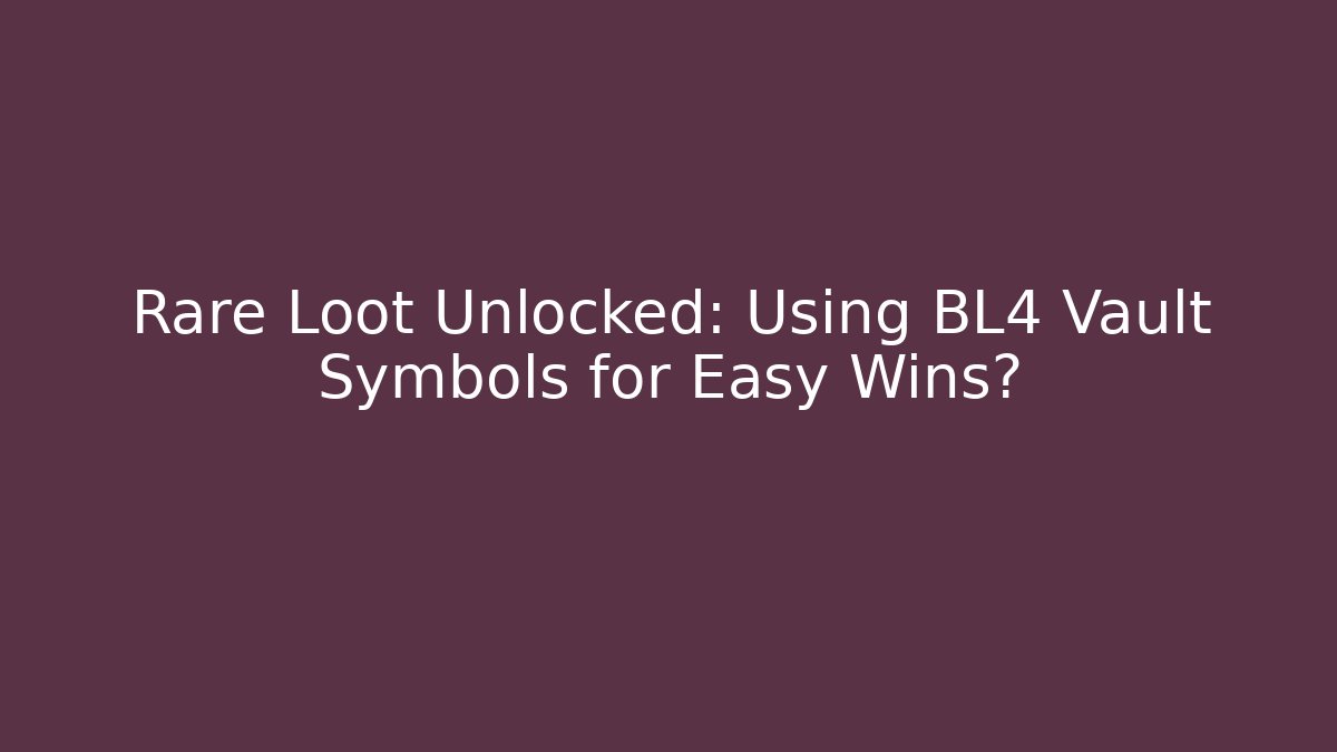 Rare Loot Unlocked: Using BL4 Vault Symbols for Easy Wins?
