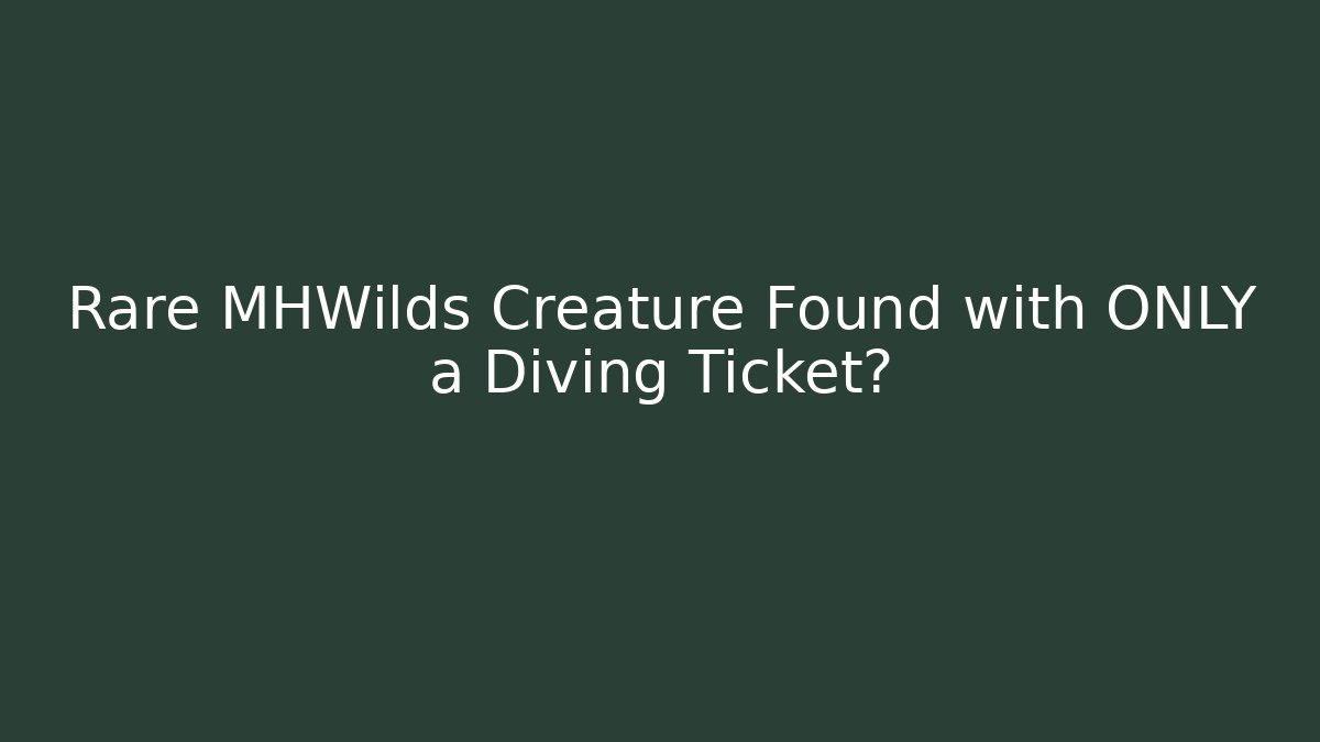 Rare MHWilds Creature Found with ONLY a Diving Ticket?