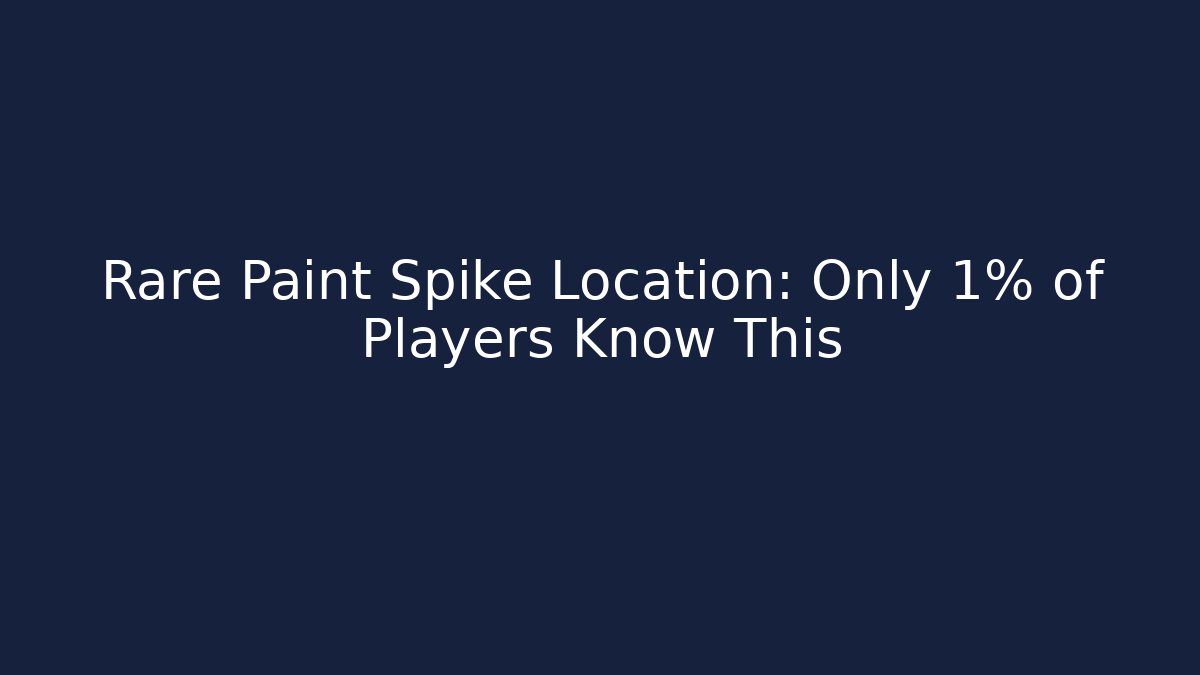 Rare Paint Spike Location: Only 1% of Players Know This