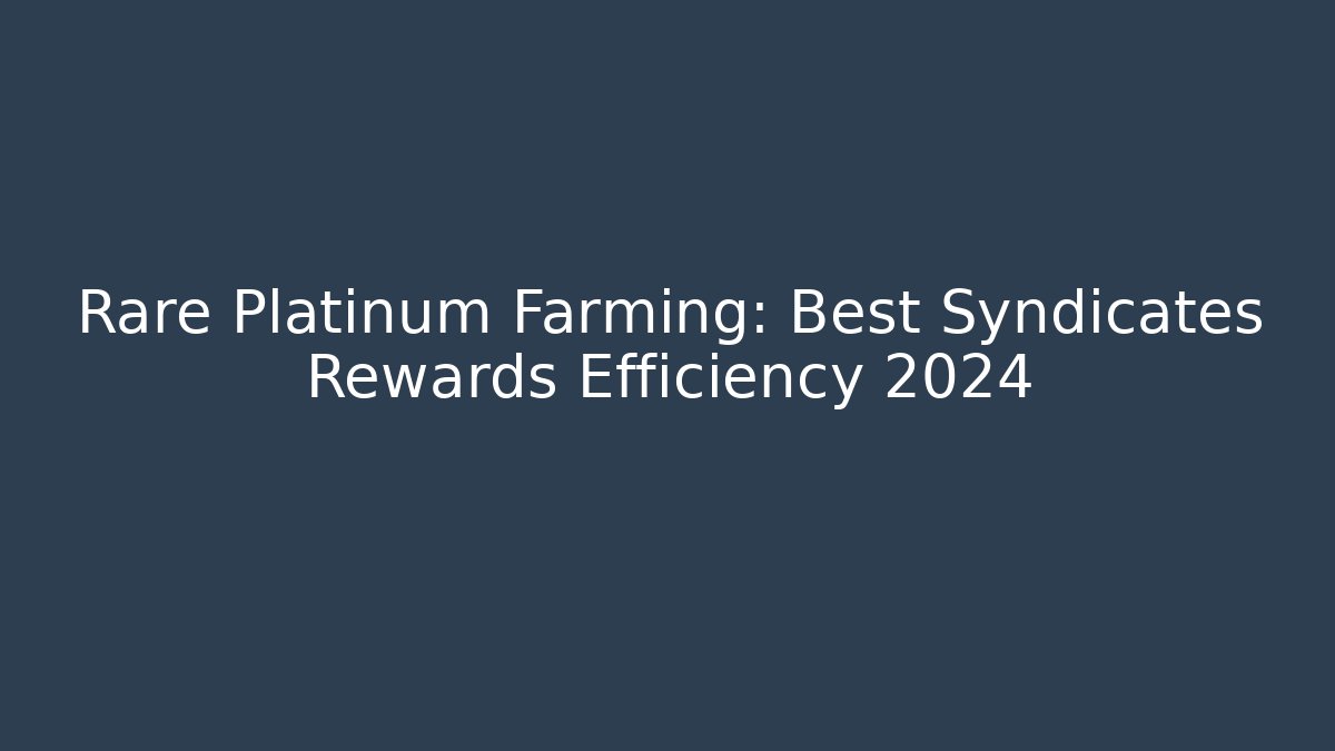 Rare Platinum Farming: Best Syndicates Rewards Efficiency 2024