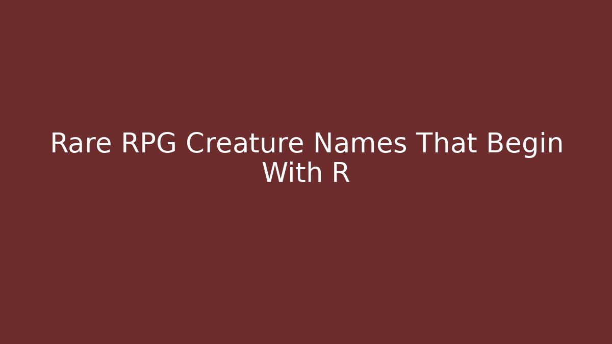 Rare RPG Creature Names That Begin With R