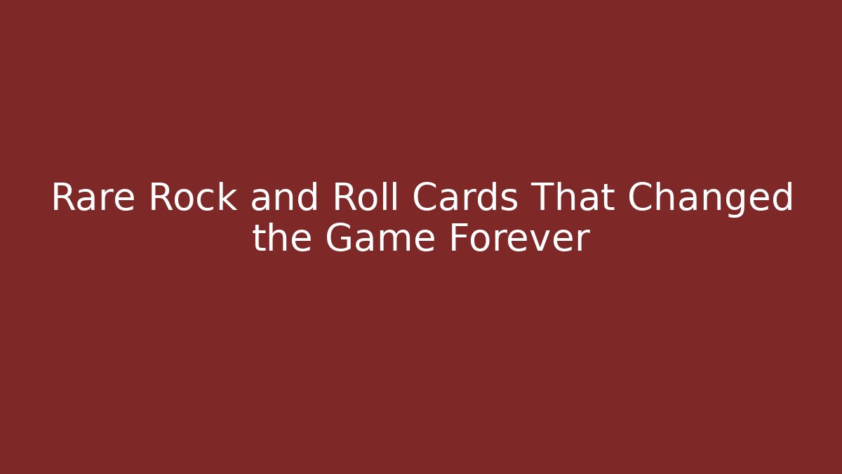 Rare Rock and Roll Cards That Changed the Game Forever - Vintage E-Juice