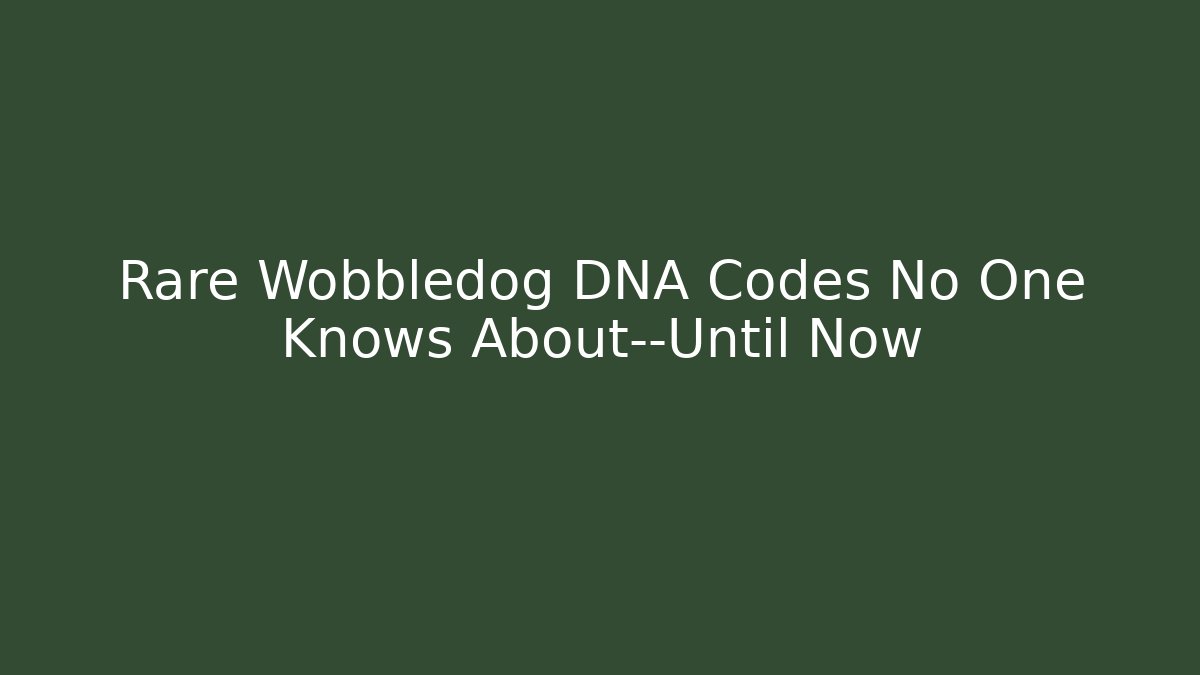 Rare Wobbledog DNA Codes No One Knows About—Until Now