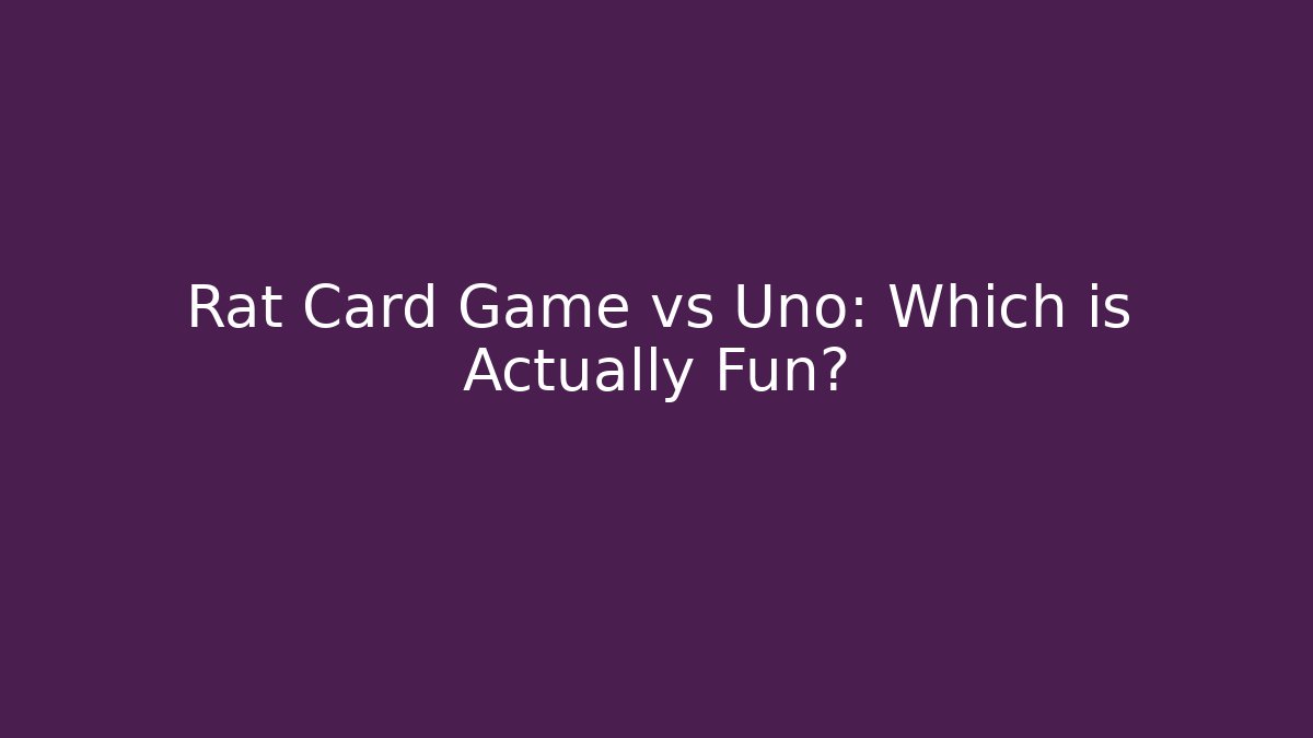 Rat Card Game vs Uno: Which is Actually Fun?