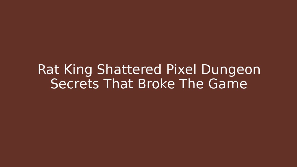 Rat King Shattered Pixel Dungeon Secrets That Broke The Game