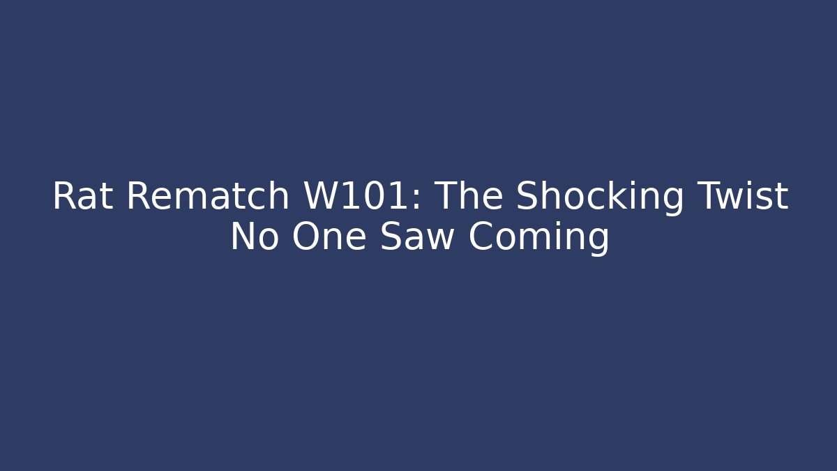 Rat Rematch W101: The Shocking Twist No One Saw Coming