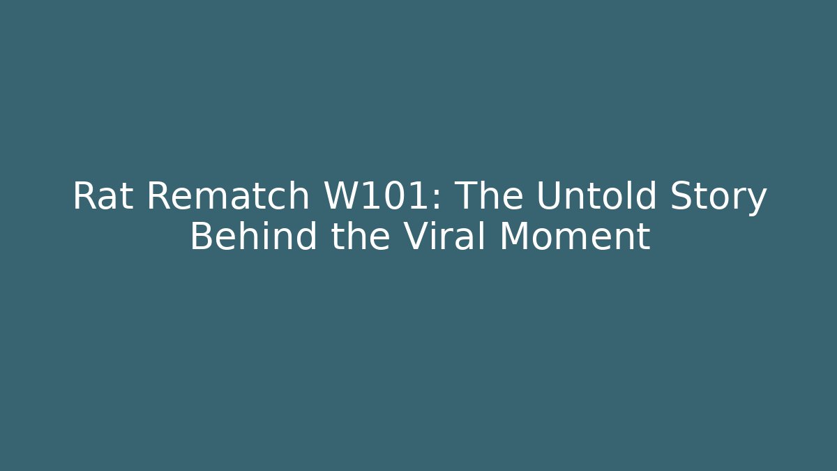 Rat Rematch W101: The Untold Story Behind the Viral Moment
