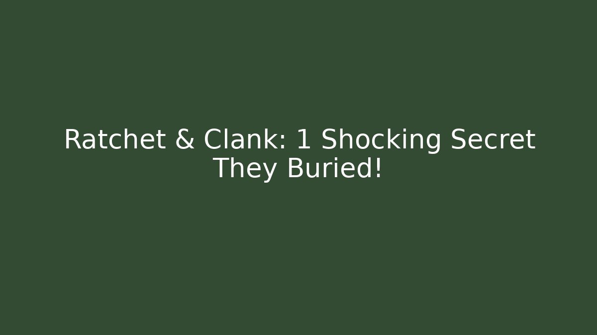 Ratchet & Clank: 1 Shocking Secret They Buried!