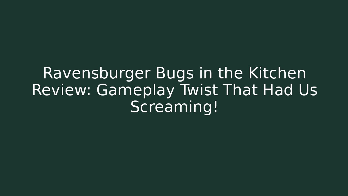 Ravensburger Bugs in the Kitchen Review: Gameplay Twist That Had Us Screaming!