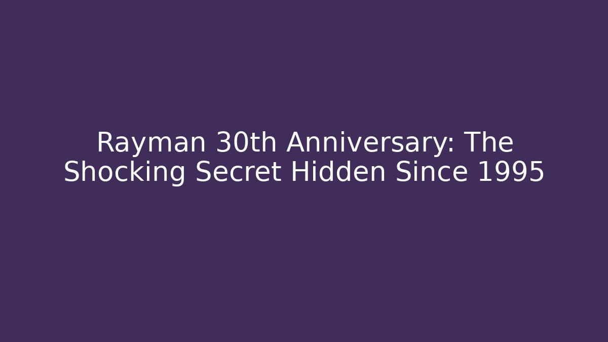 Rayman 30th Anniversary: The Shocking Secret Hidden Since 1995