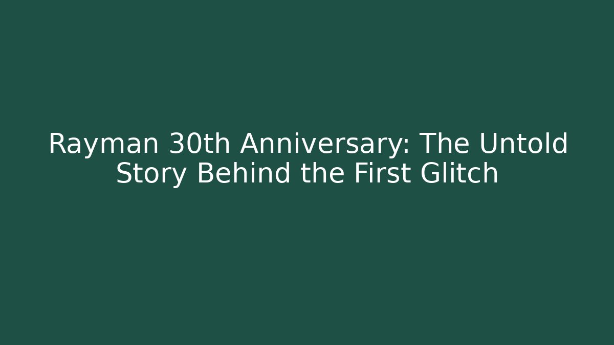 Rayman 30th Anniversary: The Untold Story Behind the First Glitch