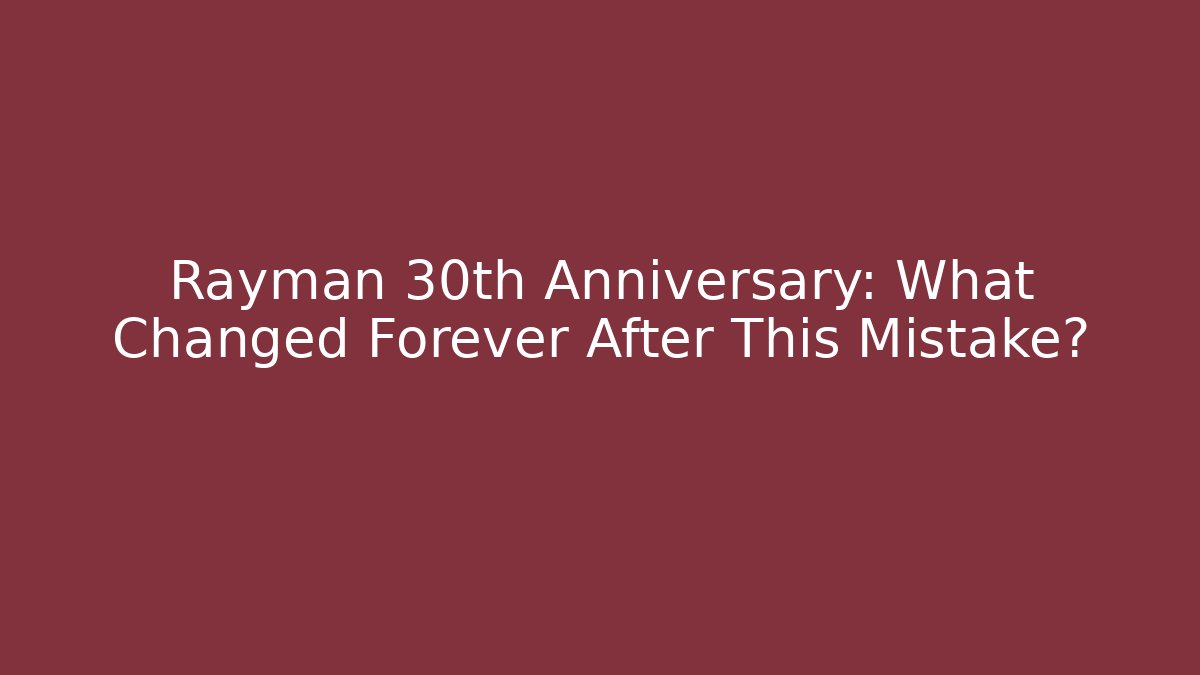 Rayman 30th Anniversary: What Changed Forever After This Mistake?