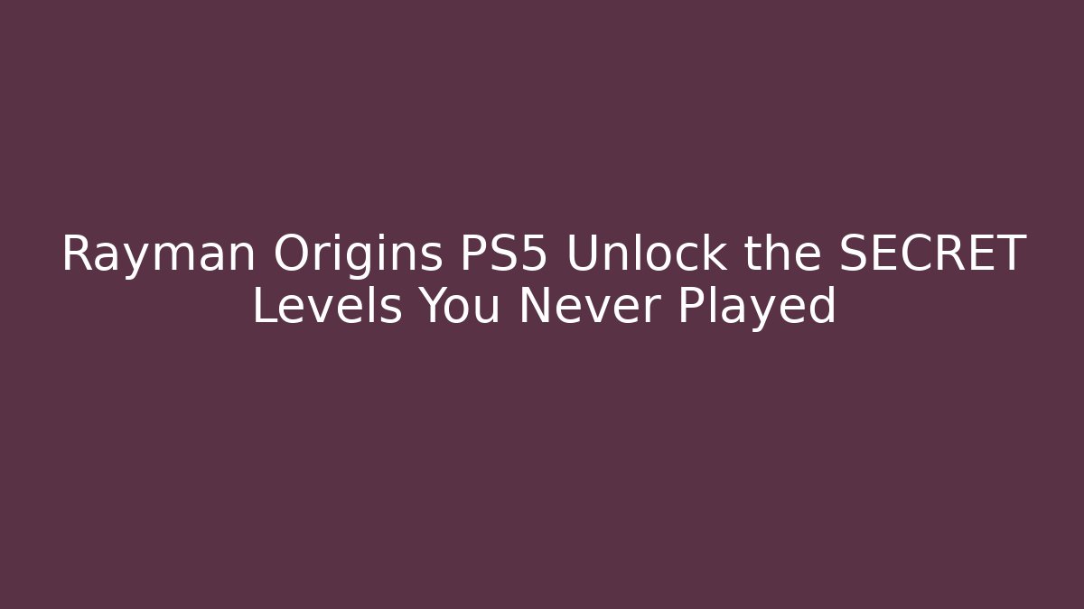 Rayman Origins PS5 Unlock the SECRET Levels You Never Played