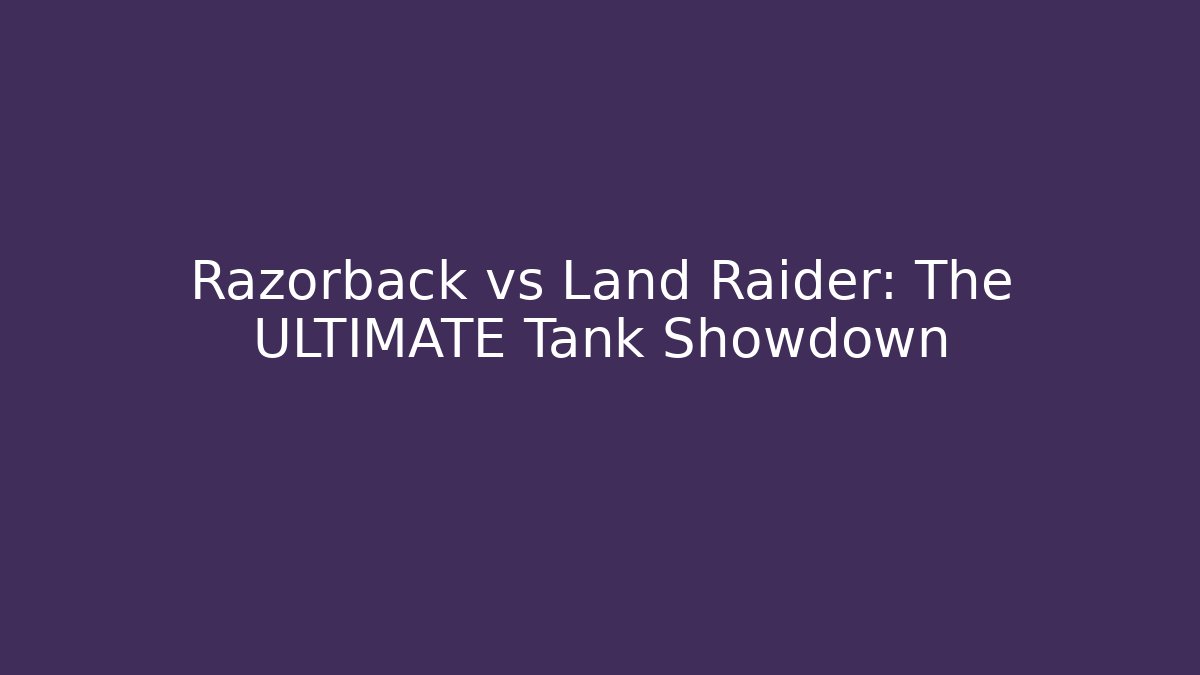 Razorback vs Land Raider: The ULTIMATE Tank Showdown