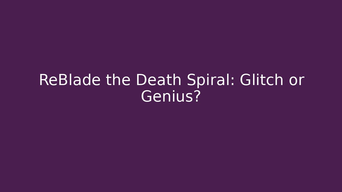 ReBlade the Death Spiral: Glitch or Genius? - Vintage E-Juice