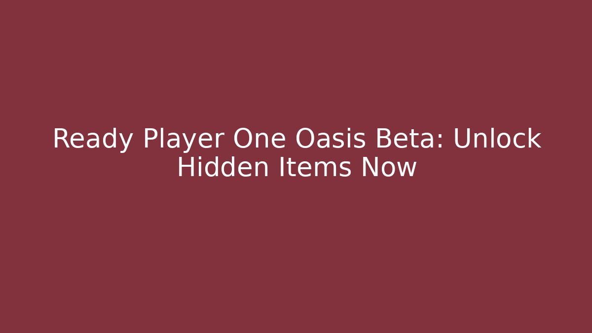 Ready Player One Oasis Beta: Unlock Hidden Items Now - Vintage E-Juice