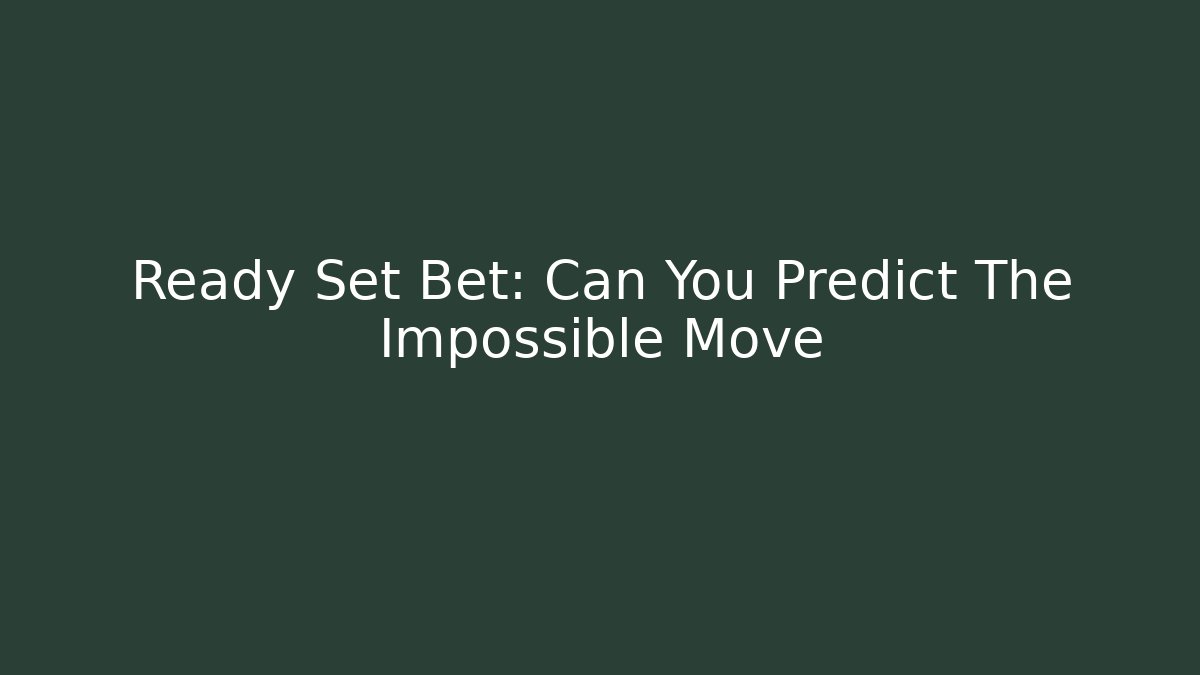 Ready Set Bet: Can You Predict The Impossible Move - Vintage E-Juice