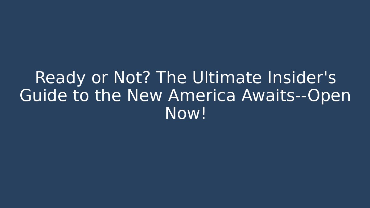 Ready or Not? The Ultimate Insider’s Guide to the New America Awaits—Open Now! - Vintage E-Juice