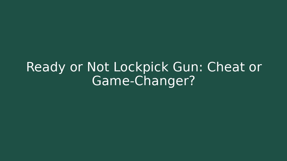 Ready or Not Lockpick Gun: Cheat or Game-Changer? - Vintage E-Juice