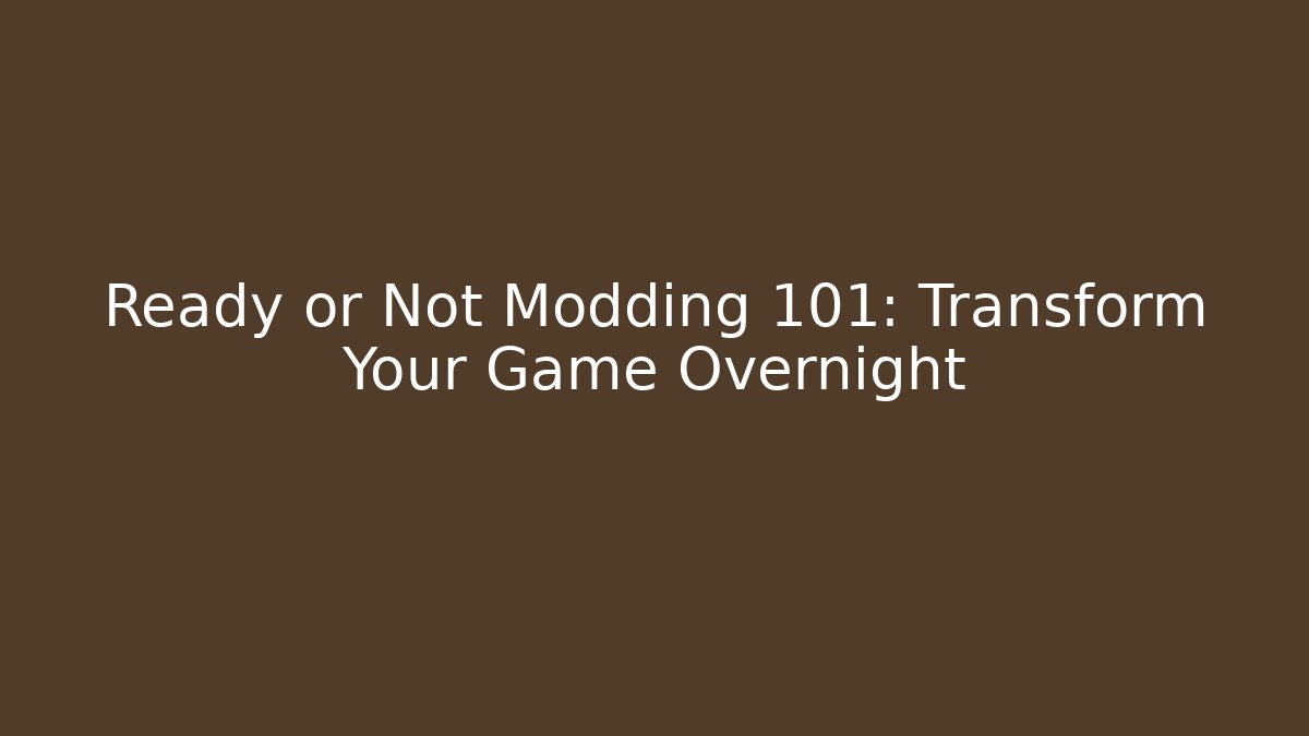Ready or Not Modding 101: Transform Your Game Overnight - Vintage E-Juice
