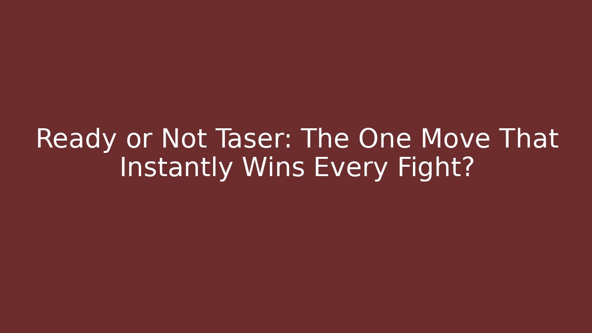 Ready or Not Taser: The One Move That Instantly Wins Every Fight?