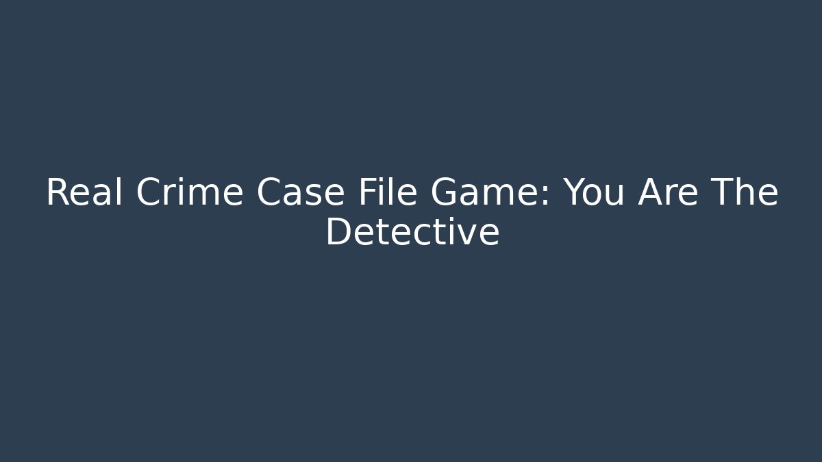 Real Crime Case File Game: You Are The Detective - Vintage E-Juice
