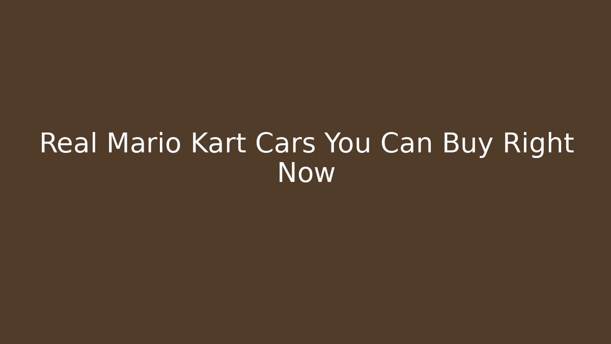 Real Mario Kart Cars You Can Buy Right Now
