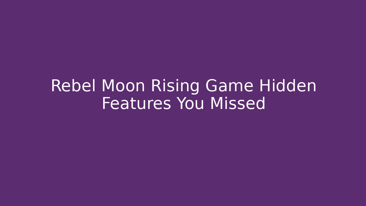 Rebel Moon Rising Game Hidden Features You Missed - Vintage E-Juice