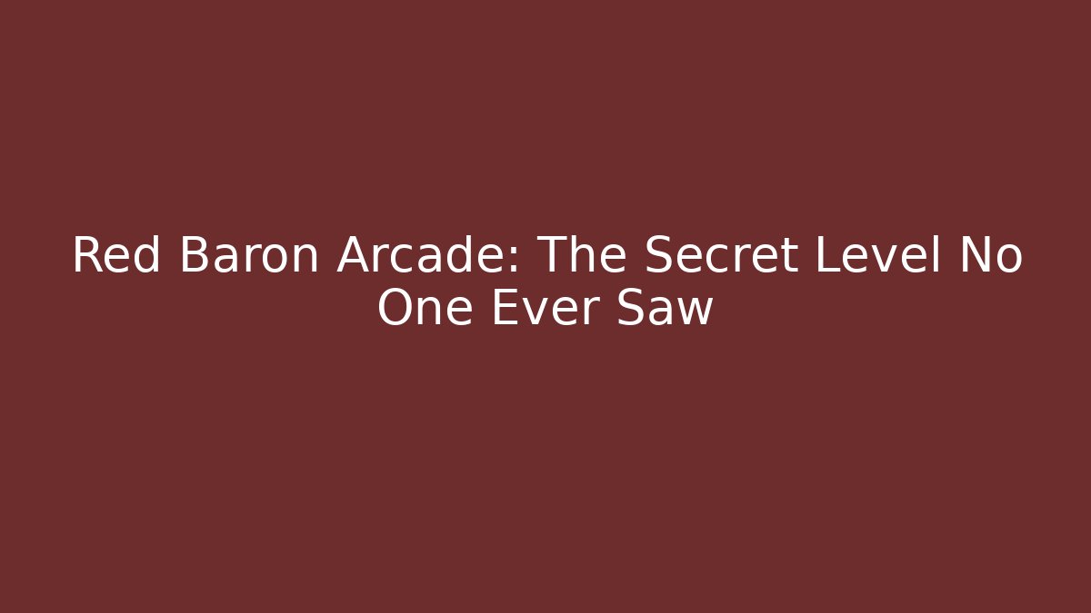 Red Baron Arcade: The Secret Level No One Ever Saw