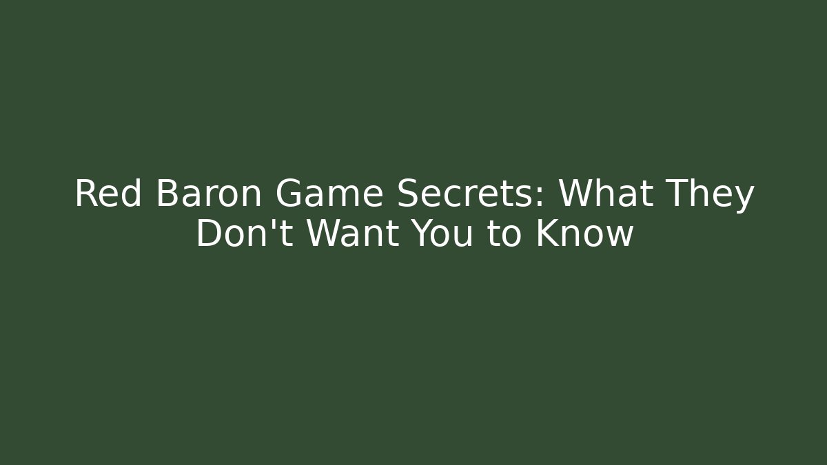 Red Baron Game Secrets: What They Don't Want You to Know