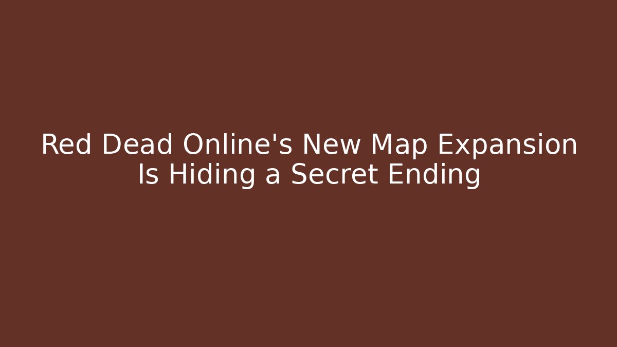 Red Dead Online’s New Map Expansion Is Hiding a Secret Ending - Vintage E-Juice
