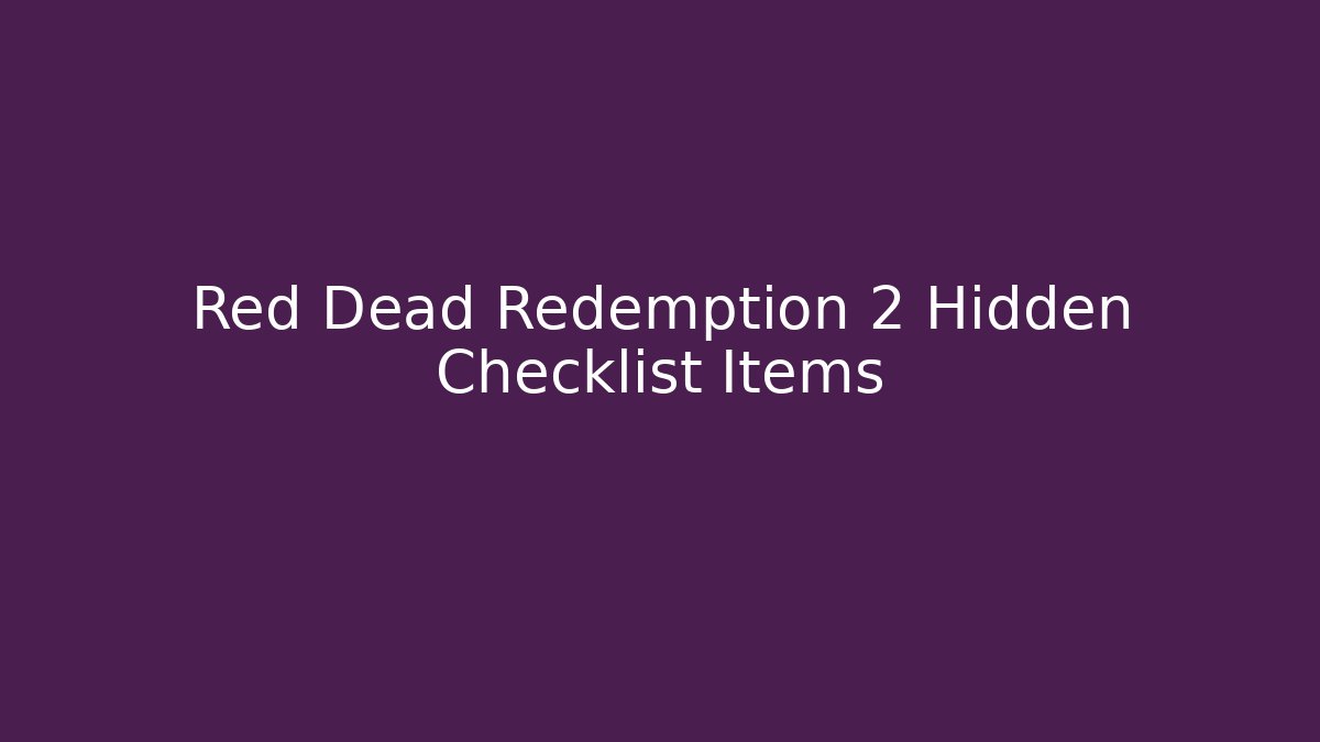 Red Dead Redemption 2 Hidden Checklist Items - Vintage E-Juice