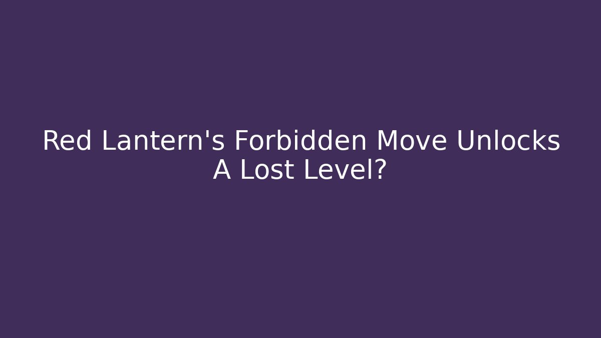 Red Lantern's Forbidden Move Unlocks A Lost Level?