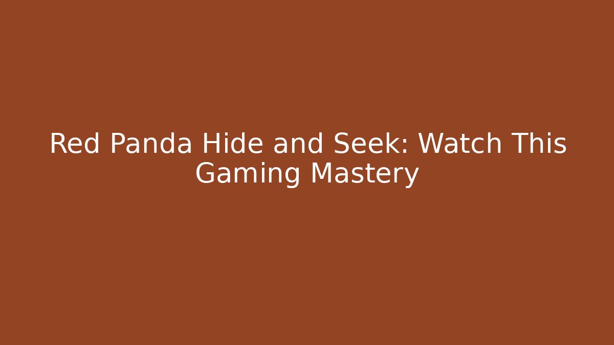 Red Panda Hide and Seek: Watch This Gaming Mastery