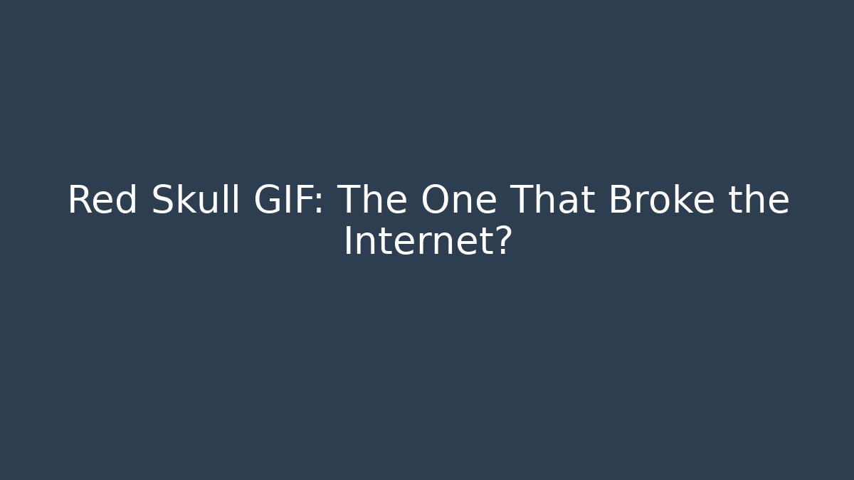 Red Skull GIF: The One That Broke the Internet?