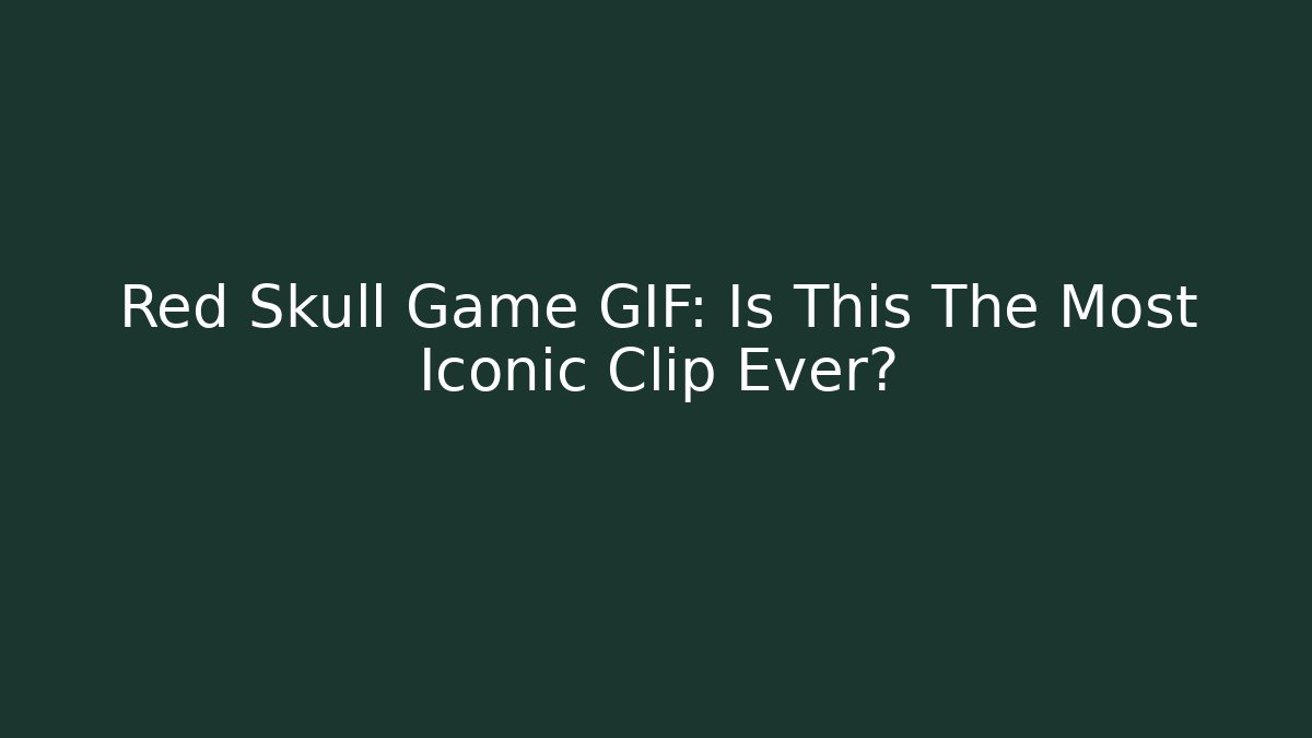 Red Skull Game GIF: Is This The Most Iconic Clip Ever?