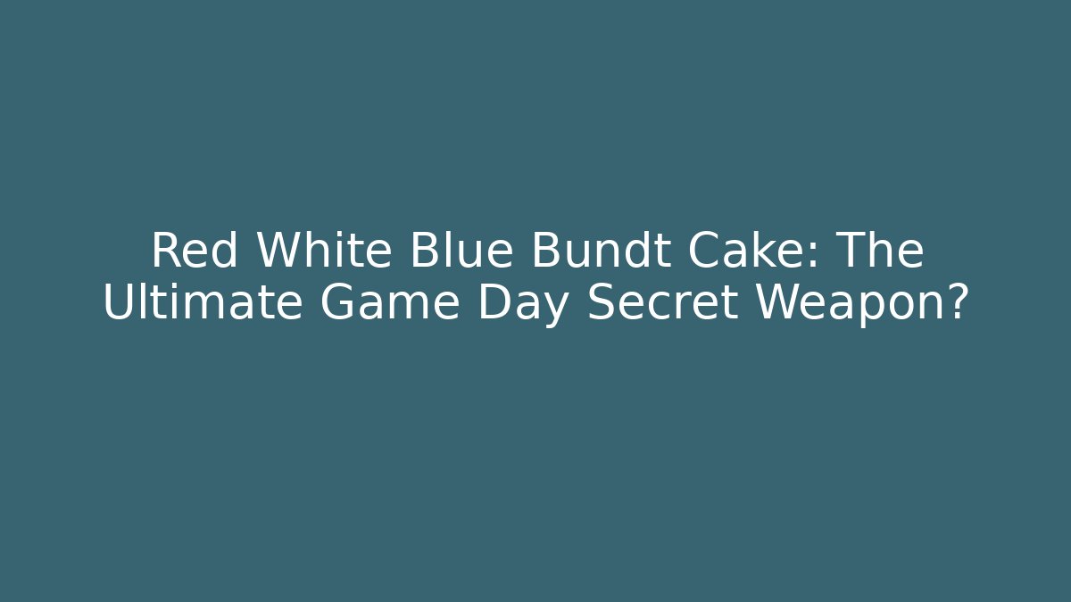 Red White Blue Bundt Cake: The Ultimate Game Day Secret Weapon?