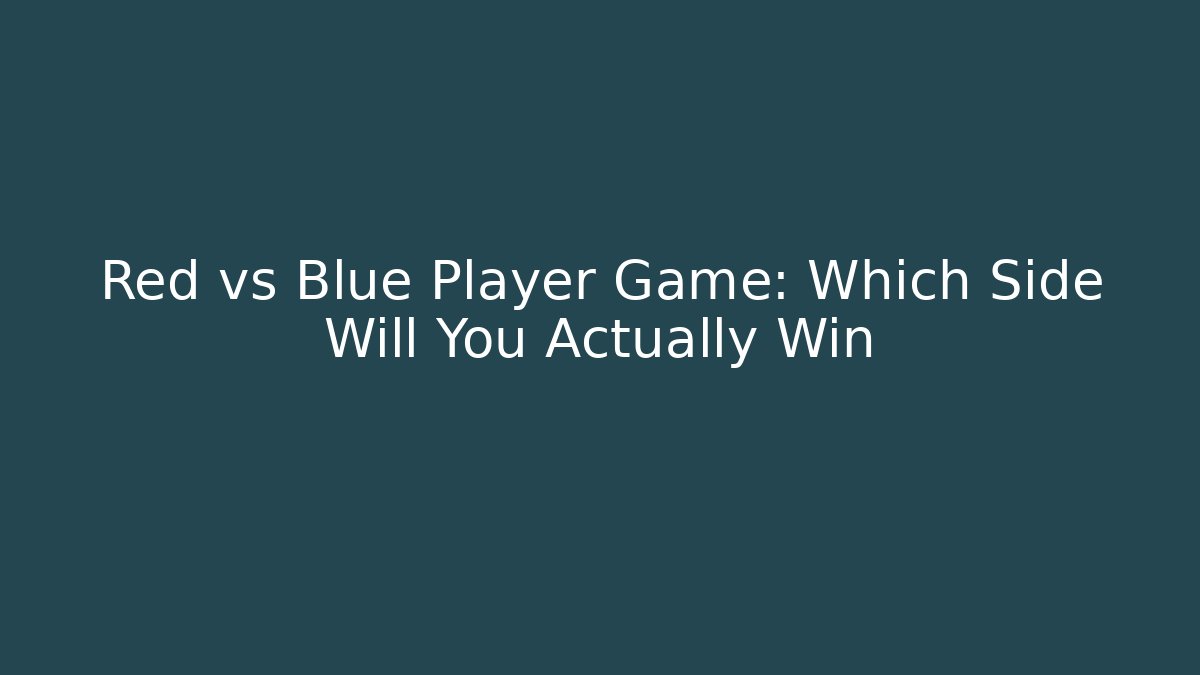 Red vs Blue Player Game: Which Side Will You Actually Win
