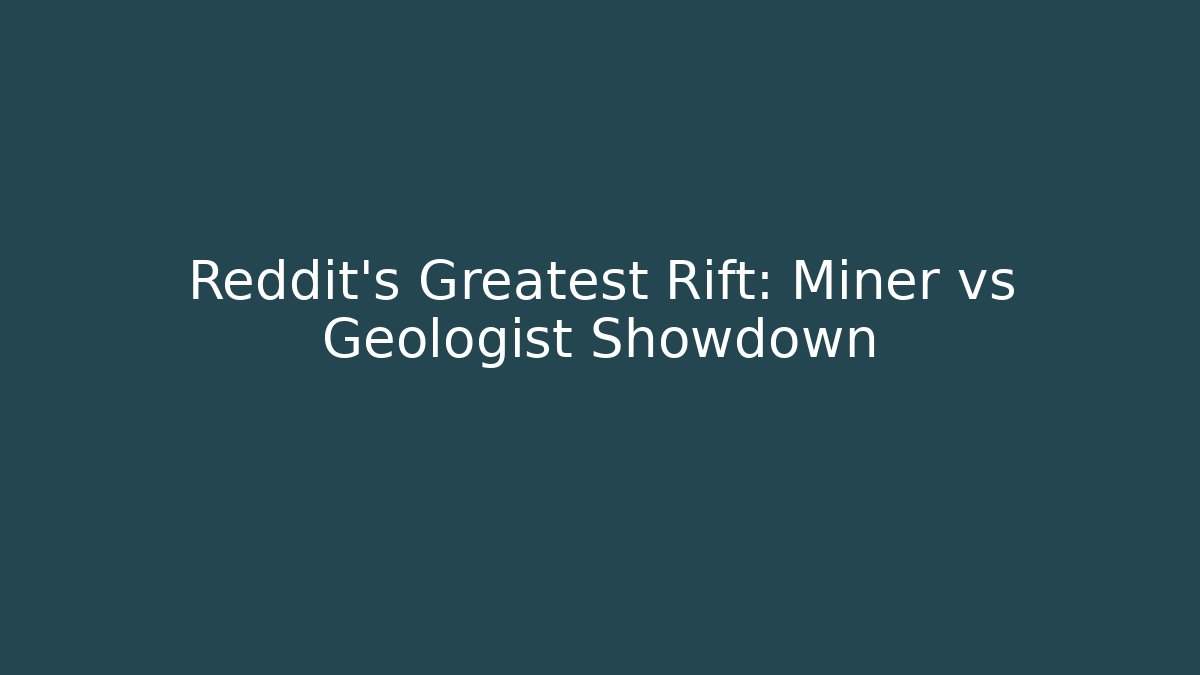 Reddit's Greatest Rift: Miner vs Geologist Showdown - Vintage E-Juice